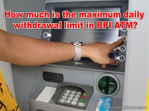 what is the maximum withdrawal limit of bpi atm|BPI ATMs and Cash Accept Machines (CAM) .